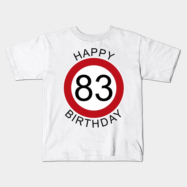 Happy Birthday 83 Verkehrsschild Geburtstag Kids T-Shirt by ShirtyLife